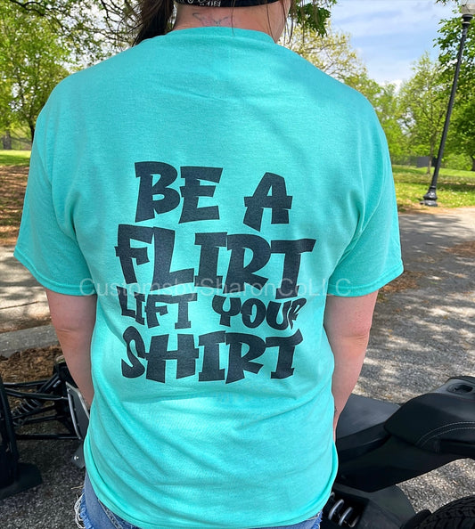 Be a flirt lift your shirt tee - womens & mens