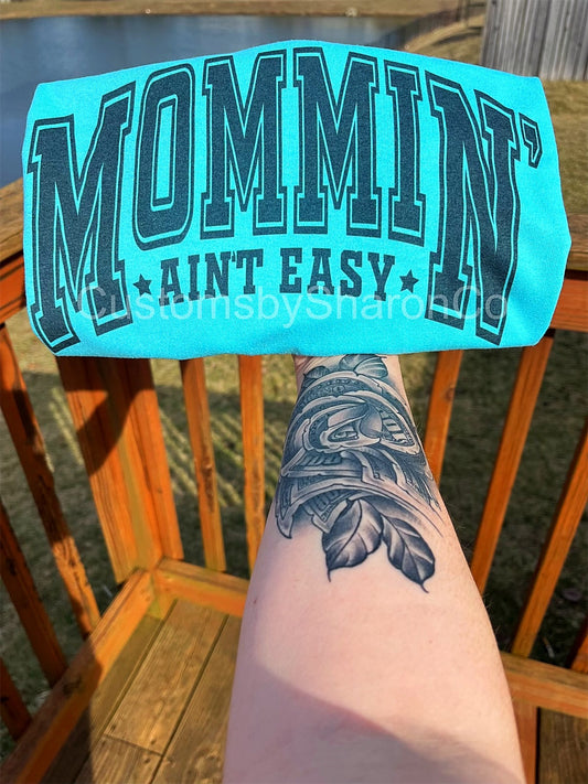 Mommin aint easy tee