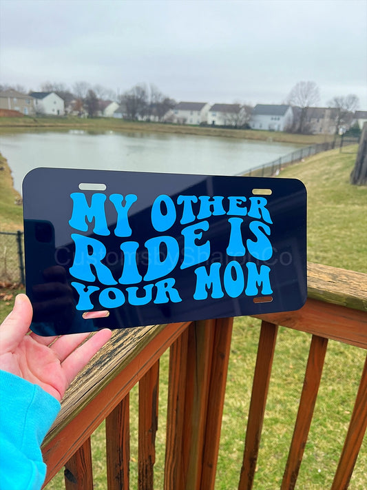 My other ride is your mom license plate