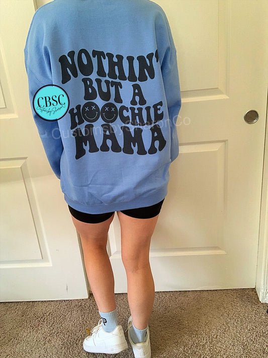 Nothin’ but a hoochie mama crewneck