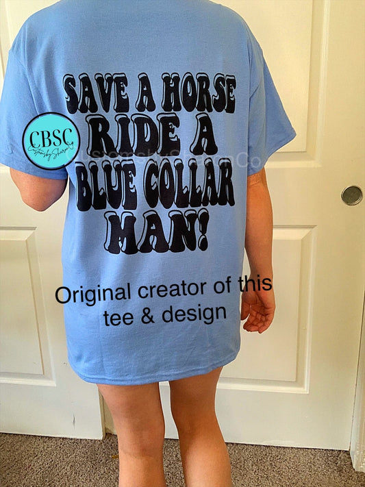 Save a horse Ride a blue collar man tee