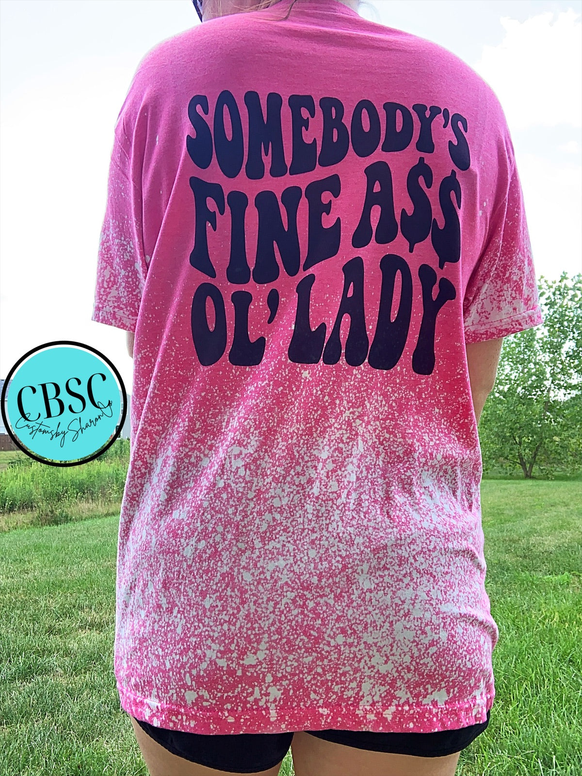 Somebody’s fine a$$ ol’ lady ombre bleached tee