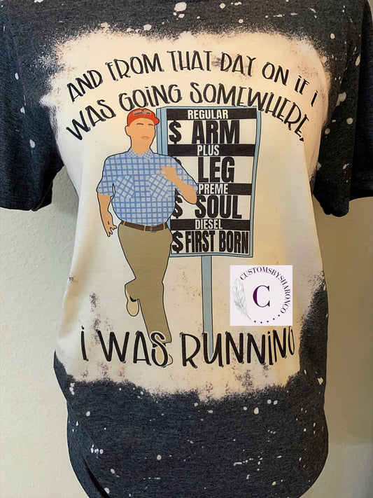 And From That Day On If I Was Going Somewhere I Was Running - Forest Gump Bleached Tee