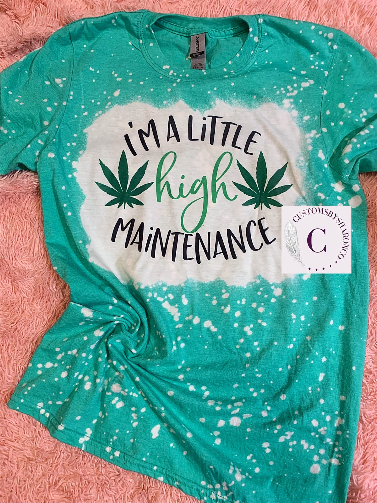 I’m A Little High Maintenance 420 Bleached Tee