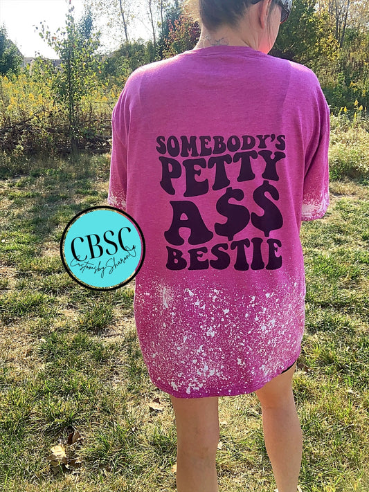 Somebody’s petty a$$ bestie tee