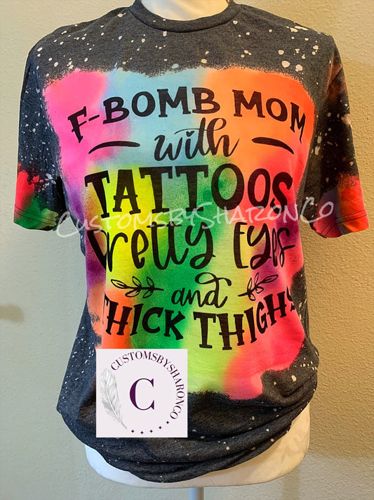F-Bomb Mom With Tattoos Pretty Eyes & Thick Thighs Reverse Tiedye Tee
