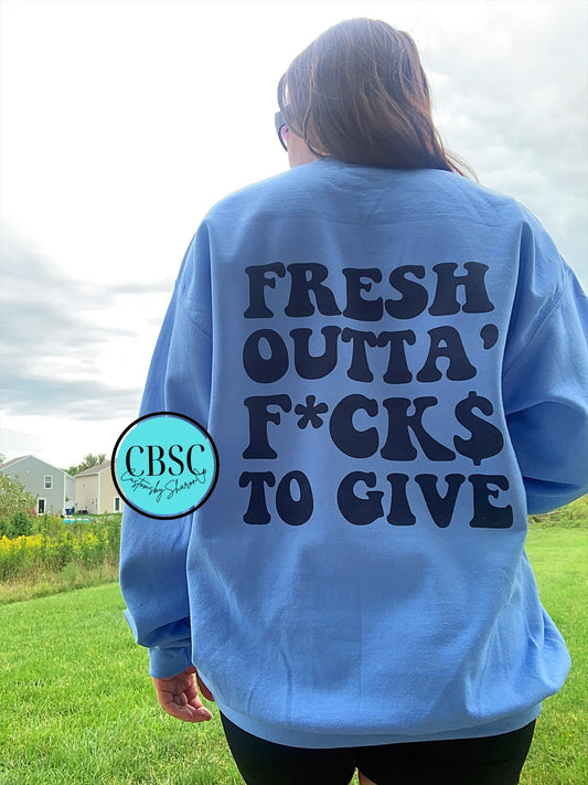 Fresh outta’ f*ck$ to give crewneck